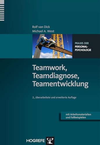 Teamwork, Teamdiagnose, Teamentwicklung: Mit Arbeitsmaterialien und Fallbeispielen (Praxis der Personalpsychologie, Band 8) von Hogrefe Verlag GmbH + Co.