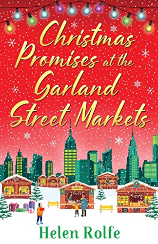 Christmas Promises at the Garland Street Market: A cozy, heartwarming romantic festive read from Helen Rolfe (New York Ever After, Band 5)