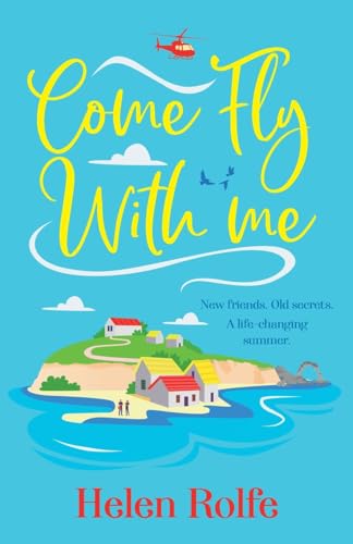 Come Fly with Me: The BRAND NEW uplifting romantic read from Helen Rolfe for 2024 (The Skylarks, 1)