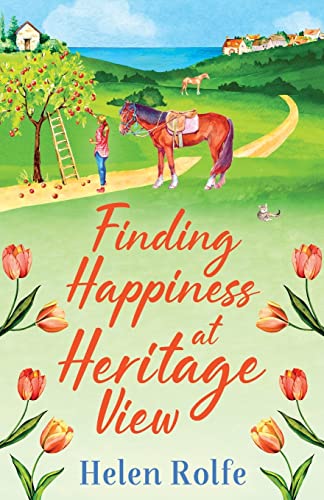 Finding Happiness at Heritage View: A heartwarming, feel-good read from Helen Rolfe (Heritage Cove, Band 5)