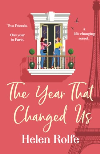 The Year That Changed Us: A BRAND NEW beautiful, uplifting, heartwarming read from Helen Rolfe for 2024 von Boldwood Books