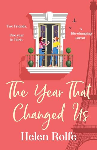The Year That Changed Us: A BRAND NEW beautiful, uplifting, heartwarming read from Helen Rolfe for 2024 von Boldwood Books