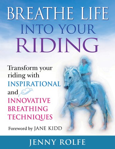 Breathe Life into Your Riding: Transform Your Riding with Inspirational and Innovative Breathing Techniques von Crowood Press (UK)