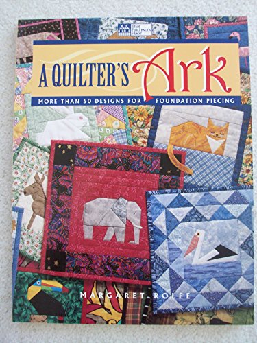 A Quilter's Ark: More Than 50 Designs for Foundation Piecing