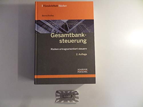 Gesamtbanksteuerung: Risiken ertragsorientiert steuern (Handelsblatt-Bücher)