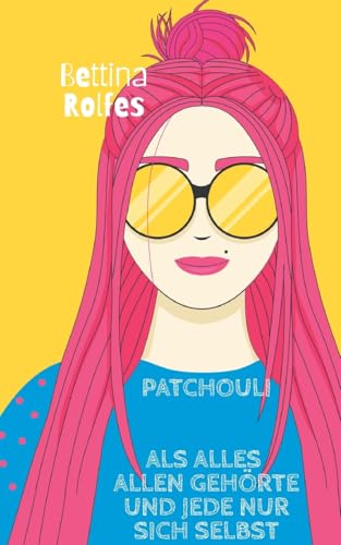 Patchouli: Als alles allen gehörte und jede nur sich selbst von BoD – Books on Demand