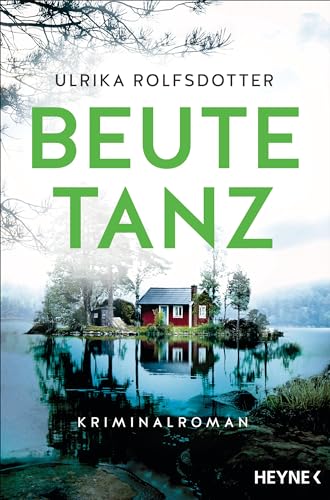 Beutetanz: Kriminalroman – Der Bestseller aus Schweden (Die Annie-Ljung-Serie, Band 2) von Heyne Verlag