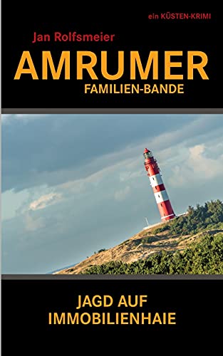 Amrumer Familien-Bande: Ein Küsten-Krimi: Hark Petersens erster Fall (Amrum-Krimis)