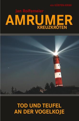 Amrumer Kreuzkröten: Tod und Teufel an der Vogelkoje (Amrum-Krimis)