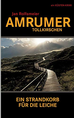 Amrumer Tollkirschen: Ein Strandkorb für die Leiche (Amrum-Krimis) von tredition