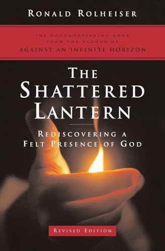 The Shattered Lantern: Rediscovering a Felt Presence of God