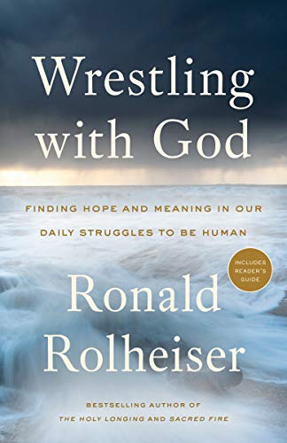 Wrestling with God: Finding Hope and Meaning in Our Daily Struggles to Be Human von CROWN