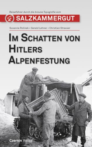 Im Schatten von Hitlers Alpenfestung: Reiseführer durch die braune Topografie Salzkammergut (Im Schatten: Reiseführer durch die braune Topografie)