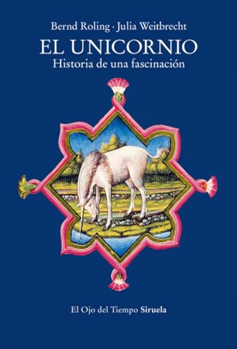 El unicornio: Historia de una fascinación (El Ojo del Tiempo, Band 151) von Siruela