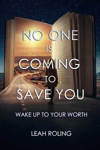 No One Is Coming To Save You: Wake Up To Your Worth von Self Publishing