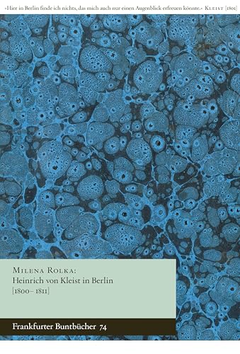 Heinrich von Kleist in Berlin [1800–1811] (Frankfurter Buntbücher)