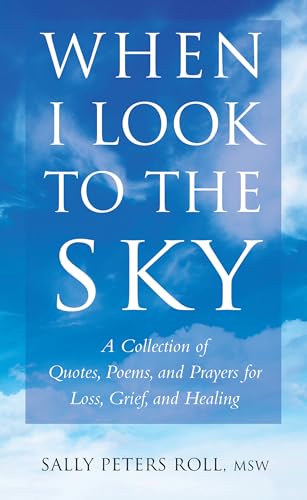 When I Look to the Sky: A Collection of Quotes, Poems, and Prayers for Loss, Grief, and Healing (Little Book. Big Idea.) von Hatherleigh Press