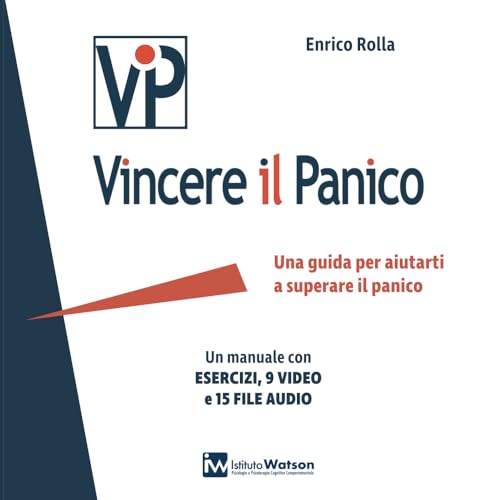 Vincere il panico: Una guida per aiutarti a superare il panico. Un manuale con ESERCIZI, 9 VIDEO e 15 FILE AUDIO von Independently published