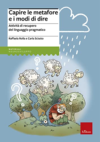 Capire le metafore e i modi di dire. Attività di recupero del linguaggio pragmatico (I materiali)