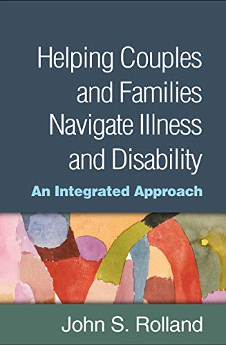 Helping Couples and Families Navigate Illness and Disability: An Integrated Approach von Taylor & Francis