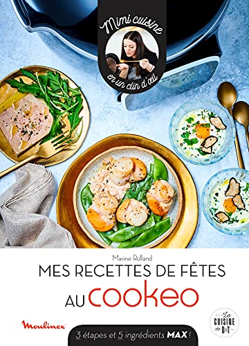 Mes recettes de fêtes au cookeo: 3 étapes et 5 ingrédients max !