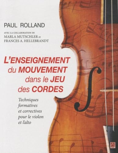 L'enseignement du mouvement dans le jeu des cordes : Techniques formatives et correctives pour le violon et l'alto (Hors-Collection)