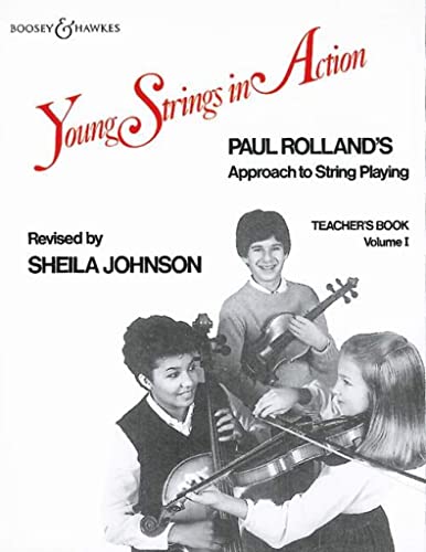Young Strings in Action: A String Method for Class or Individual Instruction. Vol. 1. Streichinstrument. Lehrerband.: Paul Rolland's Approach to String Playing: Teacher's Book