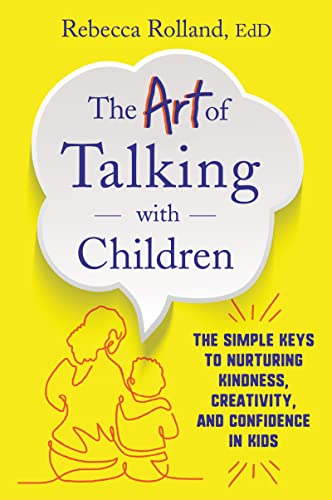 The Art of Talking with Children: The Simple Keys to Nurturing Kindness, Creativity, and Confidence in Kids von HarperOne
