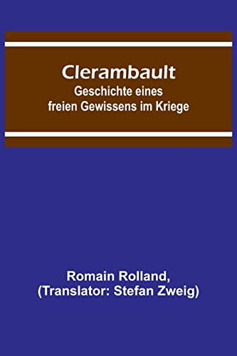 Clerambault: Geschichte eines freien Gewissens im Kriege Clerambault: Geschichte eines freien Gewissens im Kriege
