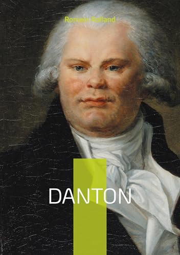 Danton: La vie et la chute de Georges Danton, héros de la Révolution française Danton: La vie et la chute de Georges Danton, héros de la Révolution française von Books on Demand