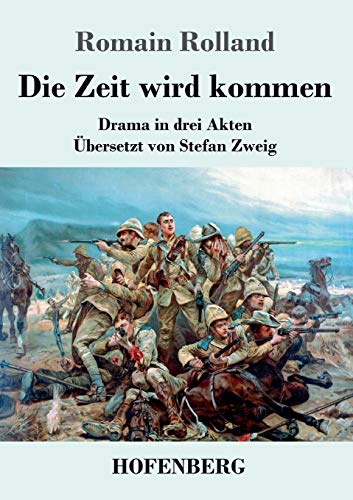 Die Zeit wird kommen: Drama in drei Akten Die Zeit wird kommen: Drama in drei Akten von Hofenberg