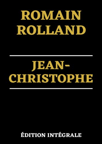 Jean Christophe - Édition Intégrale: Prix Nobel de Littérature 1915 von Independently published