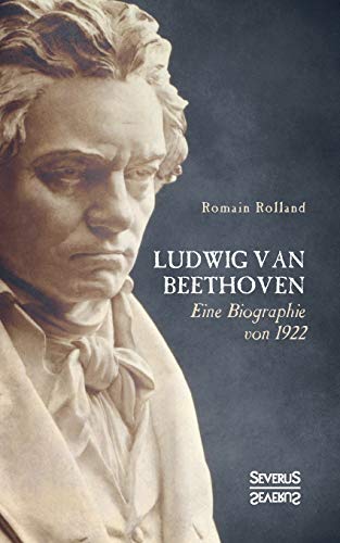 Ludwig van Beethoven: Eine Biographie von 1922 von Severus