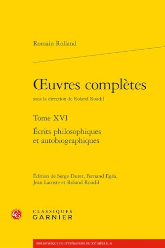 Oeuvres Completes Tome XVI: Ecrits Philosophiques Et Autobiographiques von Classiques Garnier