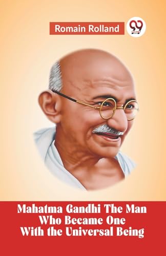 Mahatma Gandhi The Man Who Became One With The Universal Being von Double 9 Books