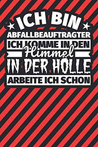 Notitzbuch liniert: Ich bin Abfallbeauftragter - Ich komme in den Himmel. In der Hölle arbeite ich schon Notitzbuch liniert: Ich bin Abfallbeauftragter - Ich komme in den Himmel. In der Hölle arbeite ich schon von Independently published