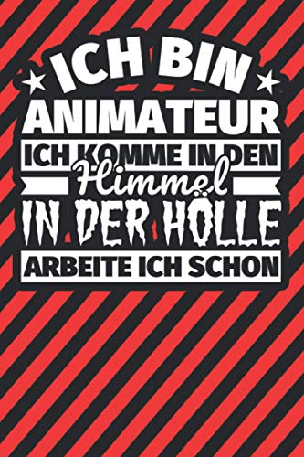Notitzbuch liniert: Ich bin Animateur - Ich komme in den Himmel. In der Hölle arbeite ich schon Notitzbuch liniert: Ich bin Animateur - Ich komme in den Himmel. In der Hölle arbeite ich schon von Independently published