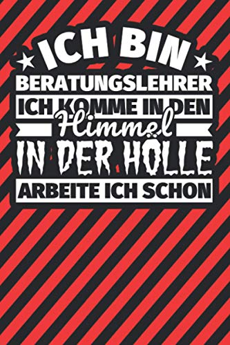 Notitzbuch liniert: Ich bin Beratungslehrer - Ich komme in den Himmel. In der Hölle arbeite ich schon Notitzbuch liniert: Ich bin Beratungslehrer - Ich komme in den Himmel. In der Hölle arbeite ich schon von Independently published
