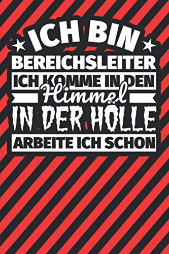 Notitzbuch liniert: Ich bin Bereichsleiter - Ich komme in den Himmel. In der Hölle arbeite ich schon Notitzbuch liniert: Ich bin Bereichsleiter - Ich komme in den Himmel. In der Hölle arbeite ich schon