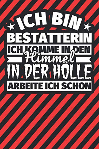 Notitzbuch liniert: Ich bin Bestatterin - Ich komme in den Himmel. In der Hölle arbeite ich schon Notitzbuch liniert: Ich bin Bestatterin - Ich komme in den Himmel. In der Hölle arbeite ich schon von Independently published