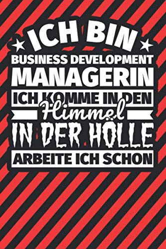 Notitzbuch liniert: Ich bin Business Development Managerin - Ich komme in den Himmel. In der Hölle arbeite ich schon Notitzbuch liniert: Ich bin Business Development Managerin - Ich komme in den Himmel. In der Hölle arbeite ich schon von Independently published