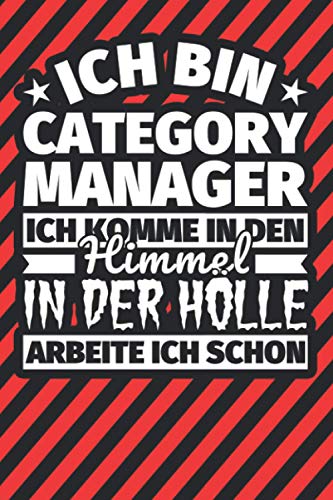 Notitzbuch liniert: Ich bin Category Manager - Ich komme in den Himmel. In der Hölle arbeite ich schon Notitzbuch liniert: Ich bin Category Manager - Ich komme in den Himmel. In der Hölle arbeite ich schon von Independently published