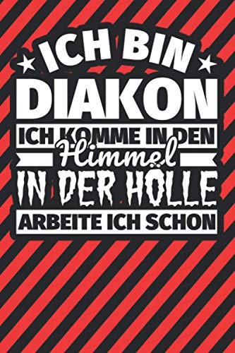 Notitzbuch liniert: Ich bin Diakon - Ich komme in den Himmel. In der Hölle arbeite ich schon Notitzbuch liniert: Ich bin Diakon - Ich komme in den Himmel. In der Hölle arbeite ich schon