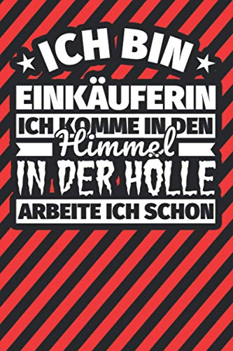Notitzbuch liniert: Ich bin Einkäuferin - Ich komme in den Himmel. In der Hölle arbeite ich schon