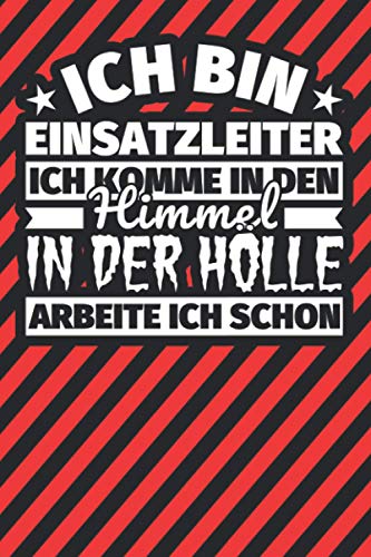 Notitzbuch liniert: Ich bin Einsatzleiter - Ich komme in den Himmel. In der Hölle arbeite ich schon Notitzbuch liniert: Ich bin Einsatzleiter - Ich komme in den Himmel. In der Hölle arbeite ich schon von Independently published