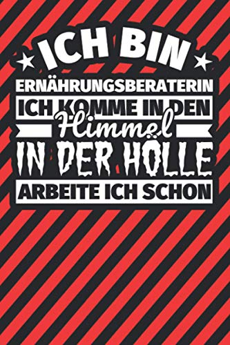 Notitzbuch liniert: Ich bin Ernährungsberaterin - Ich komme in den Himmel. In der Hölle arbeite ich schon Notitzbuch liniert: Ich bin Ernährungsberaterin - Ich komme in den Himmel. In der Hölle arbeite ich schon