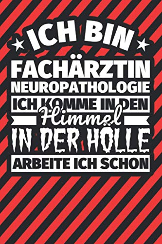 Notitzbuch liniert: Ich bin Fachärztin Neuropathologie - Ich komme in den Himmel. In der Hölle arbeite ich schon Notitzbuch liniert: Ich bin Fachärztin Neuropathologie - Ich komme in den Himmel. In der Hölle arbeite ich schon