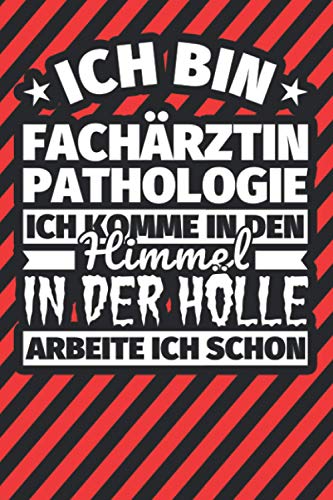 Notitzbuch liniert: Ich bin Fachärztin Pathologie - Ich komme in den Himmel. In der Hölle arbeite ich schon Notitzbuch liniert: Ich bin Fachärztin Pathologie - Ich komme in den Himmel. In der Hölle arbeite ich schon