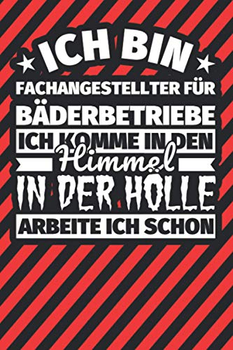 Notitzbuch liniert: Ich bin Fachangestellter für Bäderbetriebe - Ich komme in den Himmel. In der Hölle arbeite ich schon Notitzbuch liniert: Ich bin Fachangestellter für Bäderbetriebe - Ich komme in den Himmel. In der Hölle arbeite ich schon von Independently published