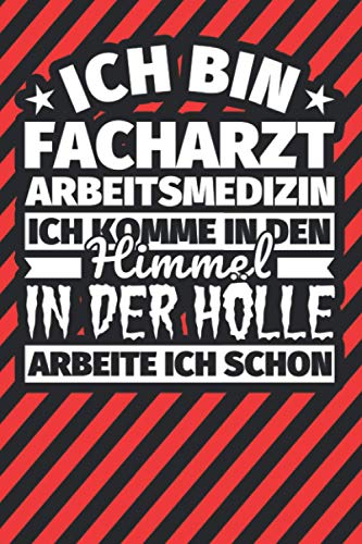 Notitzbuch liniert: Ich bin Facharzt Arbeitsmedizin - Ich komme in den Himmel. In der Hölle arbeite ich schon Notitzbuch liniert: Ich bin Facharzt Arbeitsmedizin - Ich komme in den Himmel. In der Hölle arbeite ich schon von Independently published